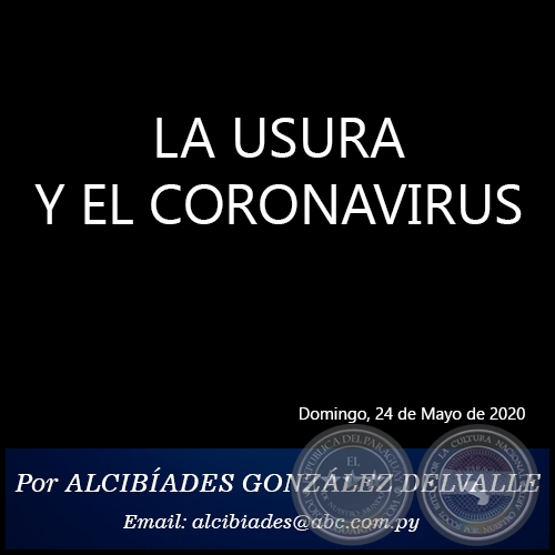 LA USURA Y EL CORONAVIRUS - Por ALCIBÍADES GONZÁLEZ DELVALLE - Domingo, 24 de Mayo de 2020